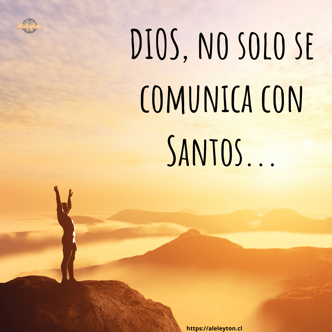 Dios no solo se comunica con Santos